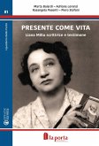 Presente come vita. Liana Millu scrittrice e testimone Presente come vita. Liana Millu scrittrice e testimone