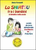 Lo shiatsu tra i bambini in famiglia e nella scuola Lo shiatsu tra i bambini in famiglia e nella scuola