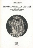 Esortazione alla castità. Testo latino a fronte Esortazione alla castità. Testo latino a fronte