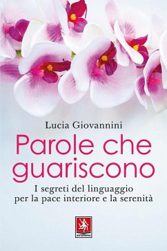 Cover Parole che guariscono. I segreti del linguaggio per la pace interiore e la serenità