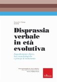 Disprassia verbale in età evolutiva. Inquadramento clinico, basi neurobiologiche e principi di trattamento Disprassia verbale in età evolutiva. Inquadramento clinico, basi neurobiologiche e principi di trattamento