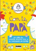 Con te, papà. Un libro da scrivere insieme oggi e da conservare per sempre