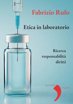 Etica in laboratorio. Ricerca, responsabilità, diritti - Rufo, Fabrizio