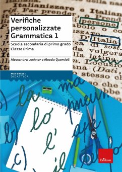 Verifiche personalizzate grammatica 1. Scuola secondaria di primo grado. Classe prima - Lochner, Alessandra; Quercioli, Alessio Verifiche personalizzate grammatica 1. Scuola secondaria di primo grado. Classe prima - Lochner, Alessandra; Quercioli, Alessio