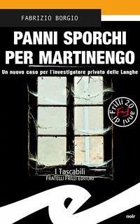 Panni sporchi per Martinengo. Un nuovo caso per l'ispettore privato delle Langhe - Borgio, Fabrizio