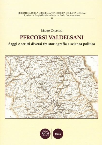 Percorsi valdelsani. Saggi e scritti diversi fra storiografia e scienza politica Percorsi valdelsani. Saggi e scritti diversi fra storiografia e scienza politica