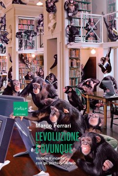 L' evoluzione è ovunque. Vedere il mondo con gli occhi di Darwin - Ferrari, Marco L' evoluzione è ovunque. Vedere il mondo con gli occhi di Darwin - Ferrari, Marco