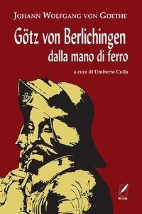 Götz von Berlichingen dalla mano di ferro - Goethe, Johann Wolfgang
