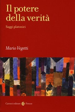 Il potere della verità. Saggi platonici - Vegetti, Mario