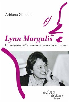 Lynn Margulis. La scoperta dell'evoluzione come cooperazione - Giannini, Adriana