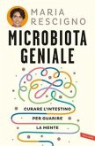 Microbiota geniale. Curare l'intestino per guarire la mente Microbiota geniale. Curare l'intestino per guarire la mente