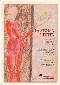 La storia di Pipetta - Amerini, Fabrizio La storia di Pipetta - Amerini, Fabrizio