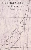 La città lontana. Poesie 1993-2009