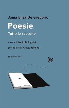 Poesie. Tutte le raccolte - de Gregorio, Anna Elisa