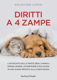 Diritti a quattro zampe. L'avvocato dalla parte degli animali spiega norme, avvertenze e soluzioni in una guida pratica alla convivenza - Cappai, Salvatore
