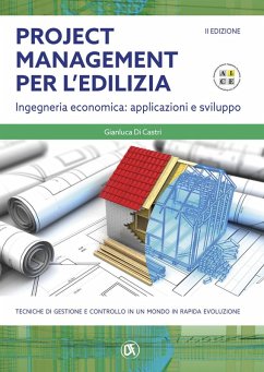 Project management per l'edilizia. Ingegneria economica: applicazioni e sviluppo - Di Castri, Gianluca