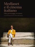 Mediaset e il cinema italiano. Film, personaggi, avventure Mediaset e il cinema italiano. Film, personaggi, avventure