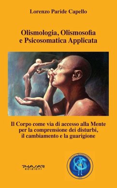 Cover Olismologia, olismosofia e psicosomatica applicata. Il corpo come via di accesso alla mente per la comprensione dei disturbi, il cambiamento e la guarigione