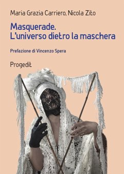 Masquerade. L'universo dietro la maschera. Percorsi tra arte e antropologia - Carriero, Maria Grazia; Zito, Nicola Masquerade. L'universo dietro la maschera. Percorsi tra arte e antropologia - Carriero, Maria Grazia; Zito, Nicola