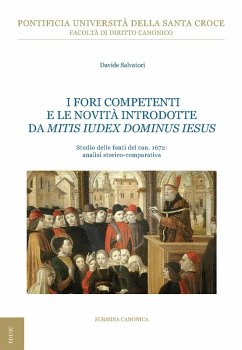 I fori competenti e le novità introdotte da Mitis Iudex Dominus Iesus. Studio delle fonti del can. 1672: analisi storico-comparativa - Salvatori, Davide