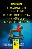 Il matrimonio delle bugie-Una madre perfetta-La scomparsa di Sabine Hardison
