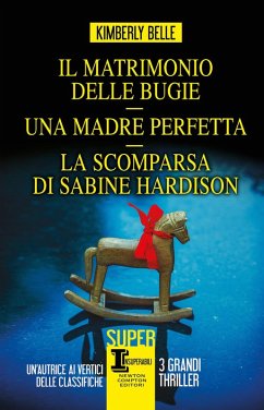 Il matrimonio delle bugie-Una madre perfetta-La scomparsa di Sabine Hardison - Belle, Kimberly