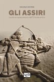 Gli Assiri. La prima superpotenza dell'Oriente antico Gli Assiri. La prima superpotenza dell'Oriente antico