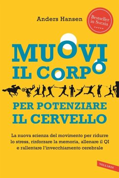 Cover Muovi il corpo per potenziare il cervello. La nuova scienza del movimento per ridurre lo stress, rinforzare la memoria, allenare il QI e rallentare l'invecchiamento cerebrale