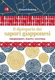 Il dizionario dei sapori giapponesi. Ingredienti, piatti, cultura Il dizionario dei sapori giapponesi. Ingredienti, piatti, cultura