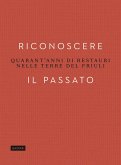 Riconoscere il passato. Quarant'anni di restauri nelle terre del Friuli