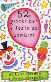 52 giochi per le feste dei bambini. Carte 52 giochi per le feste dei bambini. Carte