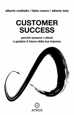 Cover Customer Success. Perché saranno i clienti a guidare il futuro della tua impresa