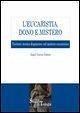 L' eucaristia, dono e mistero. Trattato storico-dogmatico sul mistero eucaristico