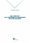 Dal fair play alla sostenibilità finanziaria dei club calcistici Dal fair play alla sostenibilità finanziaria dei club calcistici
