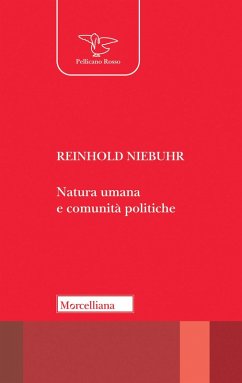 Natura umana e comunità politiche. Saggi sulle dinamiche e sugli enigmi dell'esistenza personale e sociale dell'uomo - Niebuhr, Reinhold
