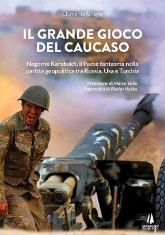 Cover Il grande gioco del Caucaso. Nagorno Karabakh, il Paese fantasma nella partita geopolitica tra Russia, Usa e Turchia