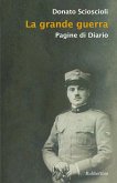 La grande guerra. Pagine di diario La grande guerra. Pagine di diario