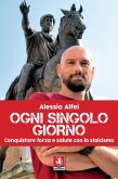Ogni singolo giorno. Conquistare forza e salute con lo stoicismo Ogni singolo giorno. Conquistare forza e salute con lo stoicismo