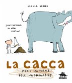 La cacca. Storia naturale dell'innominabile La cacca. Storia naturale dell'innominabile