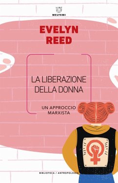 La liberazione della donna. Un approccio marxista - Reed, Evelyn La liberazione della donna. Un approccio marxista - Reed, Evelyn