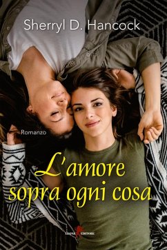 L' amore sopra ogni cosa - Hancock, Sherryl D.