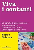 Viva i contanti. Le banche li attaccano solo per guadagnarci: l'evasione non c'entra. Convengono e sono sicuri Viva i contanti. Le banche li attaccano solo per guadagnarci: l'evasione non c'entra. Convengono e sono sicuri