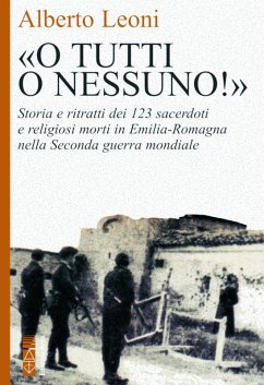 Cover 'O tutti o nessuno!'. Storia e ritratti dei 123 sacerdoti e religiosi morti in Emilia-Romagna nella Seconda guerra mondiale