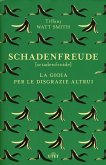 Schadenfreude. La gioia per le disgrazie altrui Schadenfreude. La gioia per le disgrazie altrui