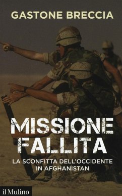 Missione fallita. La sconfitta dell'Occidente in Afghanistan - Breccia, Gastone