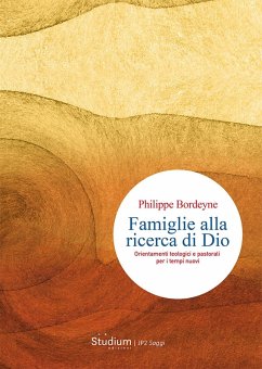 Famiglie alla ricerca di Dio. Orientamenti teologici e pastorali per i tempi nuovi - Bordeyne, Philippe