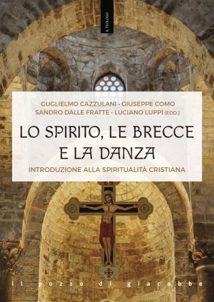 Lo Spirito, le brecce e la danza. Introduzione alla spiritualità cristiana Lo Spirito, le brecce e la danza. Introduzione alla spiritualità cristiana