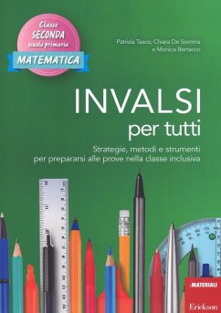 INVALSI per tutti. Strategie, metodi e strumenti per prepararsi alle prove nella classe inclusiva. Matematica. Classe seconda scuola primaria - Tasco, Patrizia; De Somma, Chiara; Bertacco, Monica