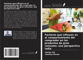 Factores que influyen en el comportamiento del comprador en los productos de gran consumo: una perspectiva india Factores que influyen en el comportamiento del comprador en los productos de gran consumo: una perspectiva india