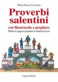 Proverbi salentini con filastrocche e preghiere. Pillole di saggezza popolare in dialetto leccese
